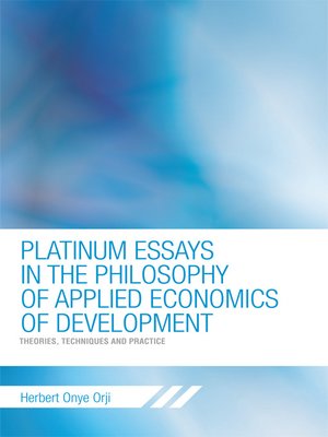 cover image of Platinum Essays In The Philosophy Of Applied Economics Of Development